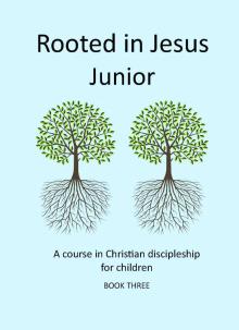 Rooted in Jesus Junior 3